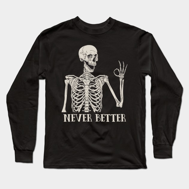 Never Better Skeleton Long Sleeve T-Shirt by FOXBURYS